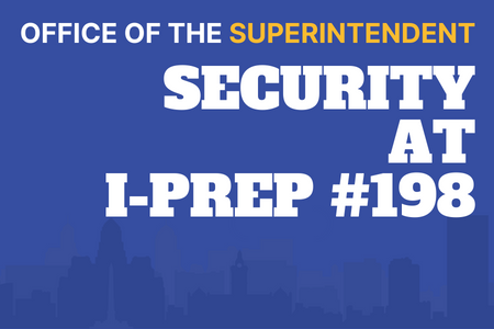 Office of the Superintendent Security at I-Prep #198
