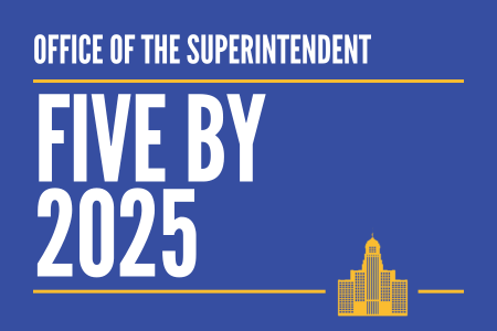 Office of the Superintendent Five by 2025