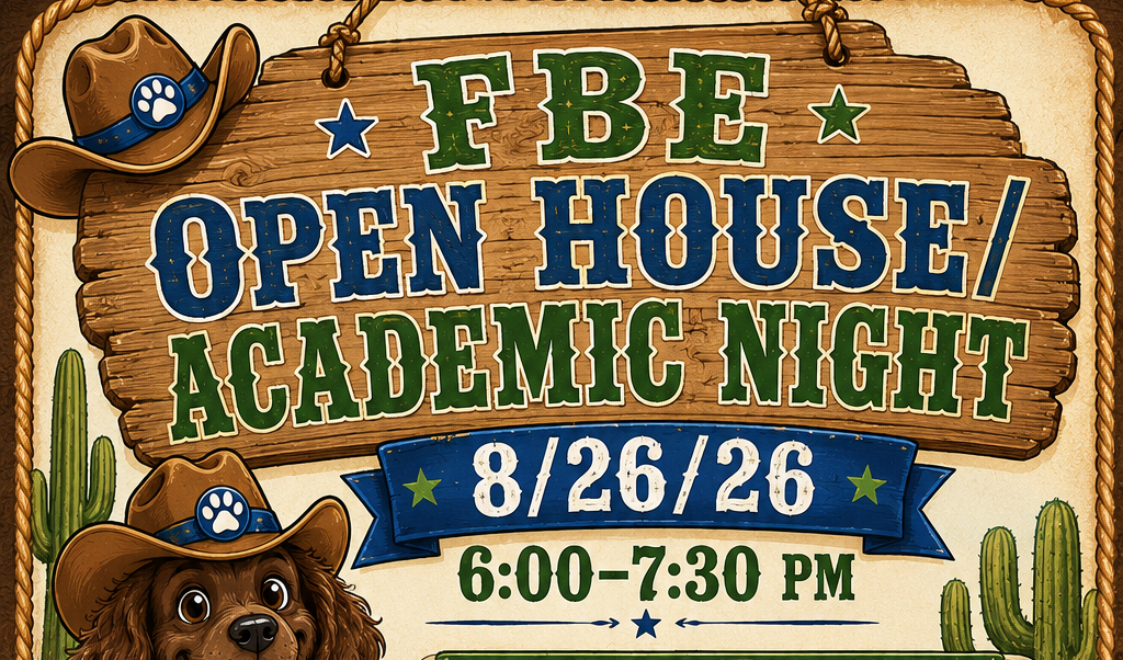 Poster with cowboy hat, cactus, and dog for "FBE Open House/Academic Night" on 8/26/26. Time 6:00-7:30 PM. Two sessions at 6:00 PM and 6:45 PM. PTO selling items. No activities for students.