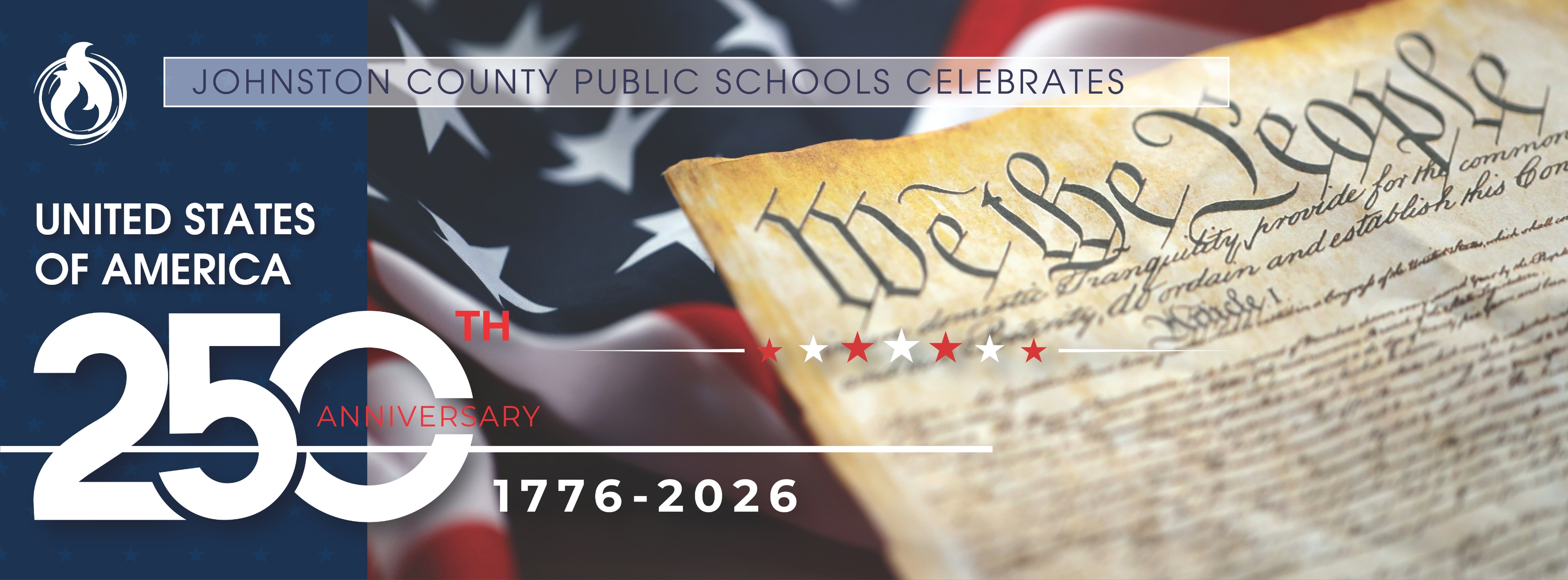 Johnston County Public Schools celebrates the United States of America’s 250th Anniversary with an image of the American flag and an image of the preamble to the Constitution.