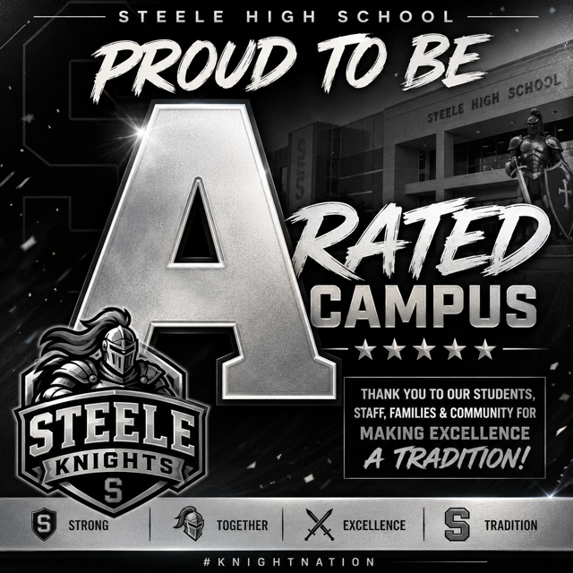Steele High School Proud to be A rated campus. Thank you to our students staff families & community for making excellence A tradition!