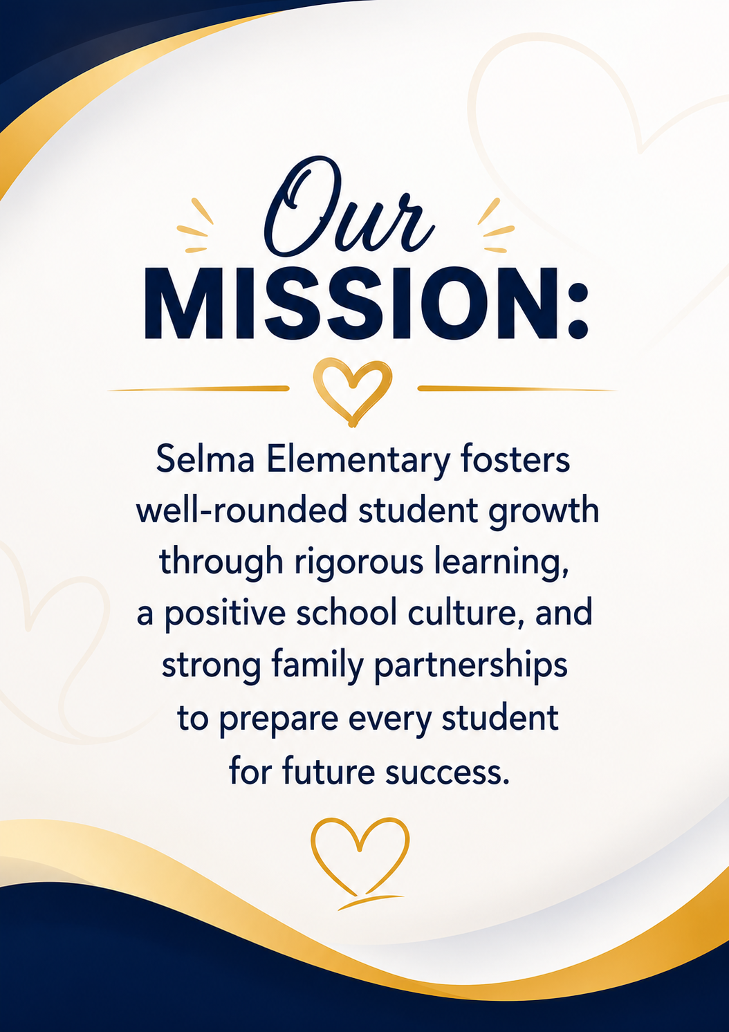 Our Mission: Selma Elementary fosters well-rounded student growth through rigorous learning, a positive school culture, and strong family partnerships to prepare every student for future success.