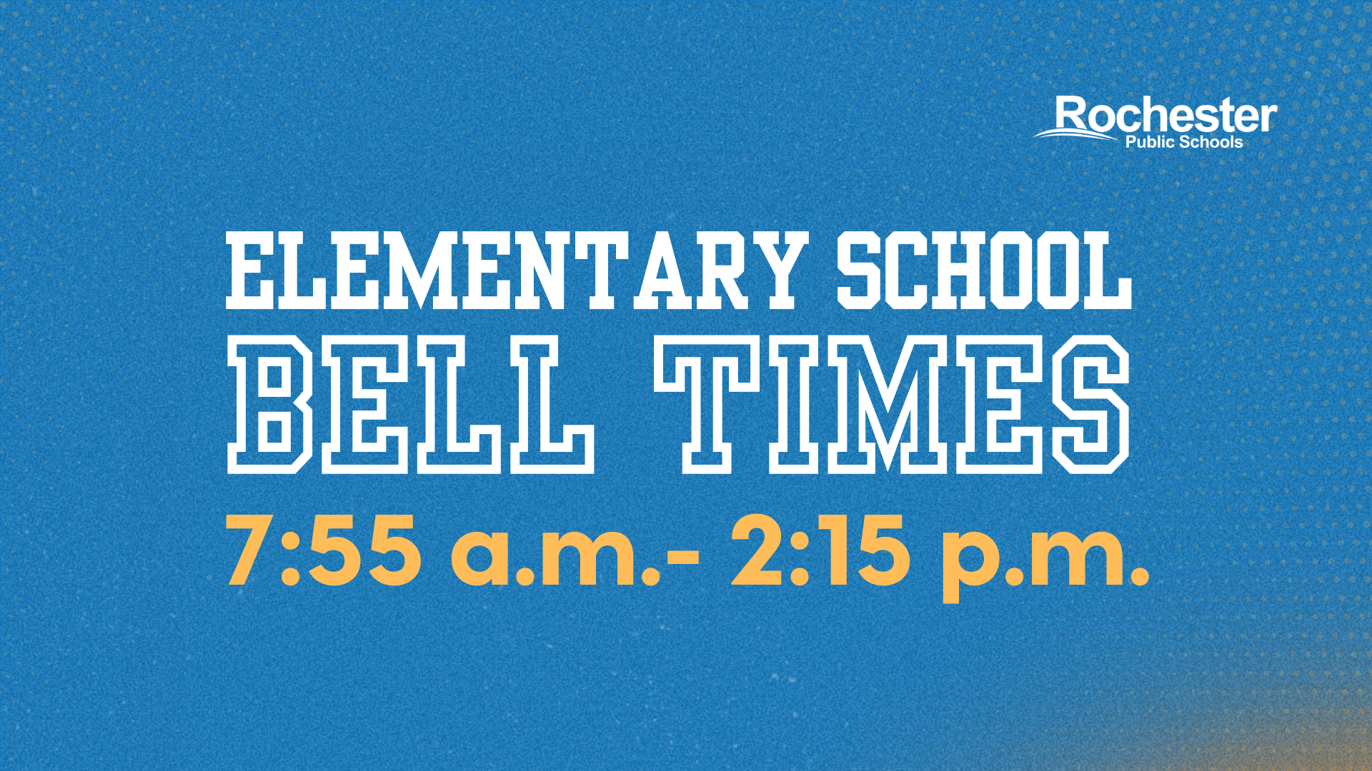 School bell times 7:55 a.m. to 2:15 p.m.