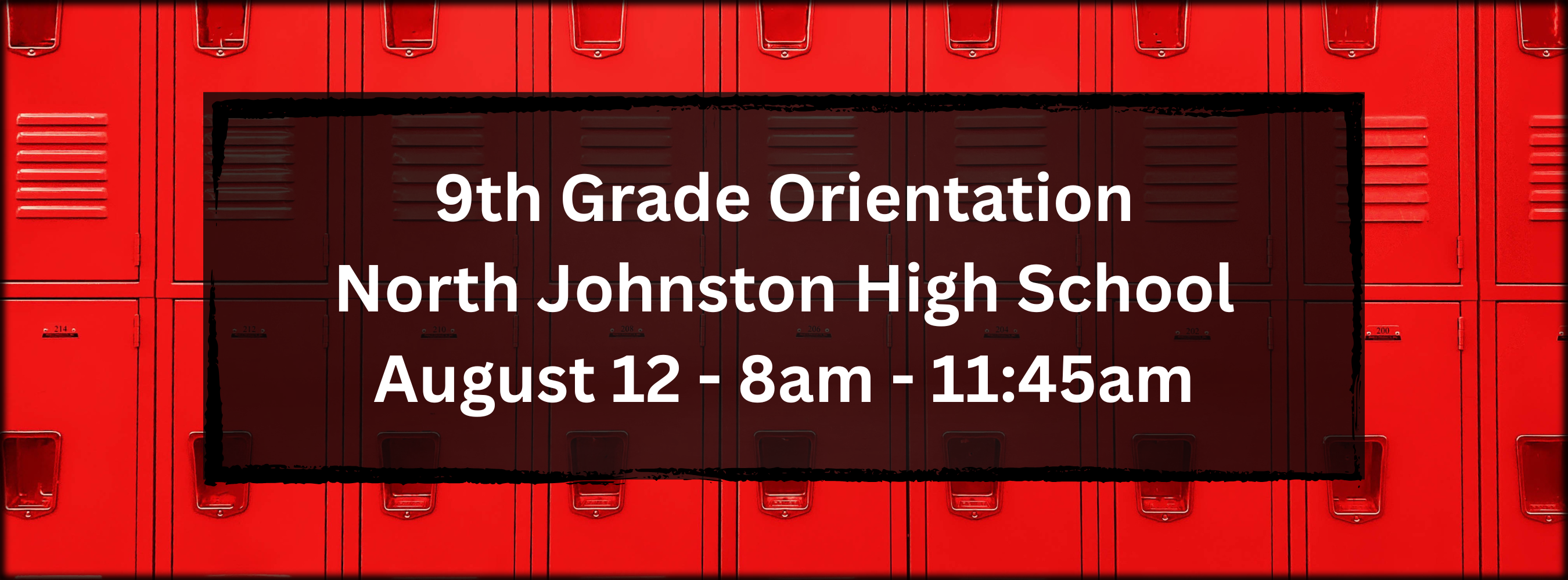 9th Grade Orientation North Johnston High School August 12 - 8am - 11:45am