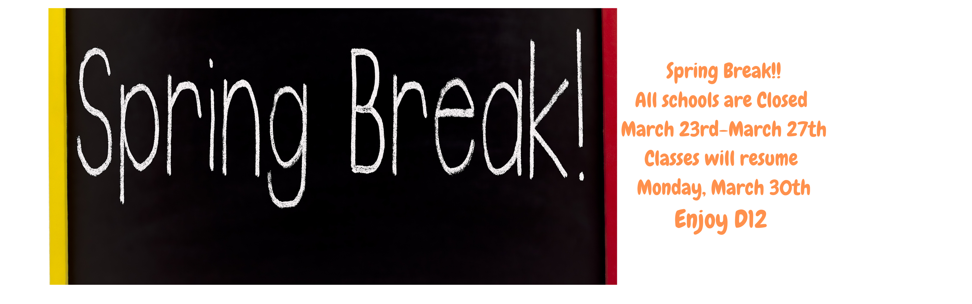 Spring Break, school offices closed call the district office for assistance