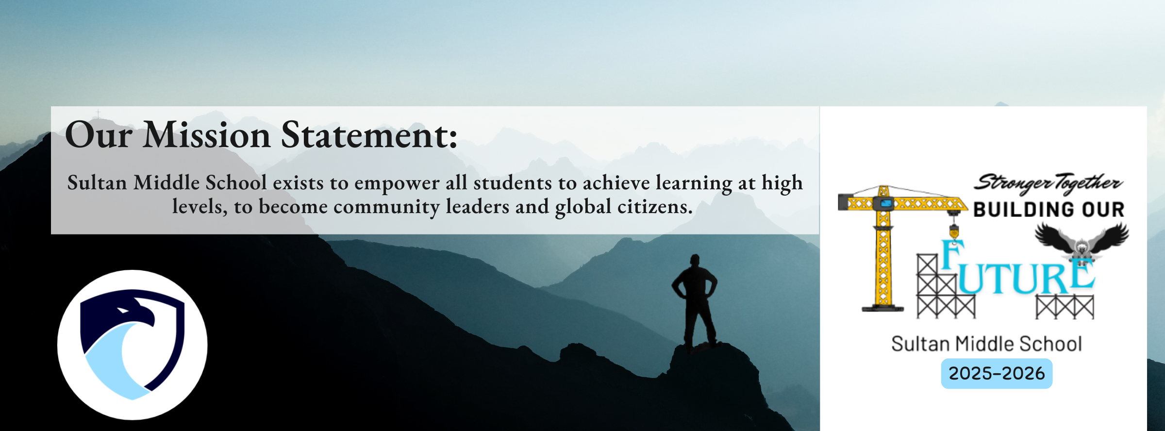 Our Mission Statement: Sultan Middle School exists to empower all students to achieve at high levels, to become community leaders and global citizens.