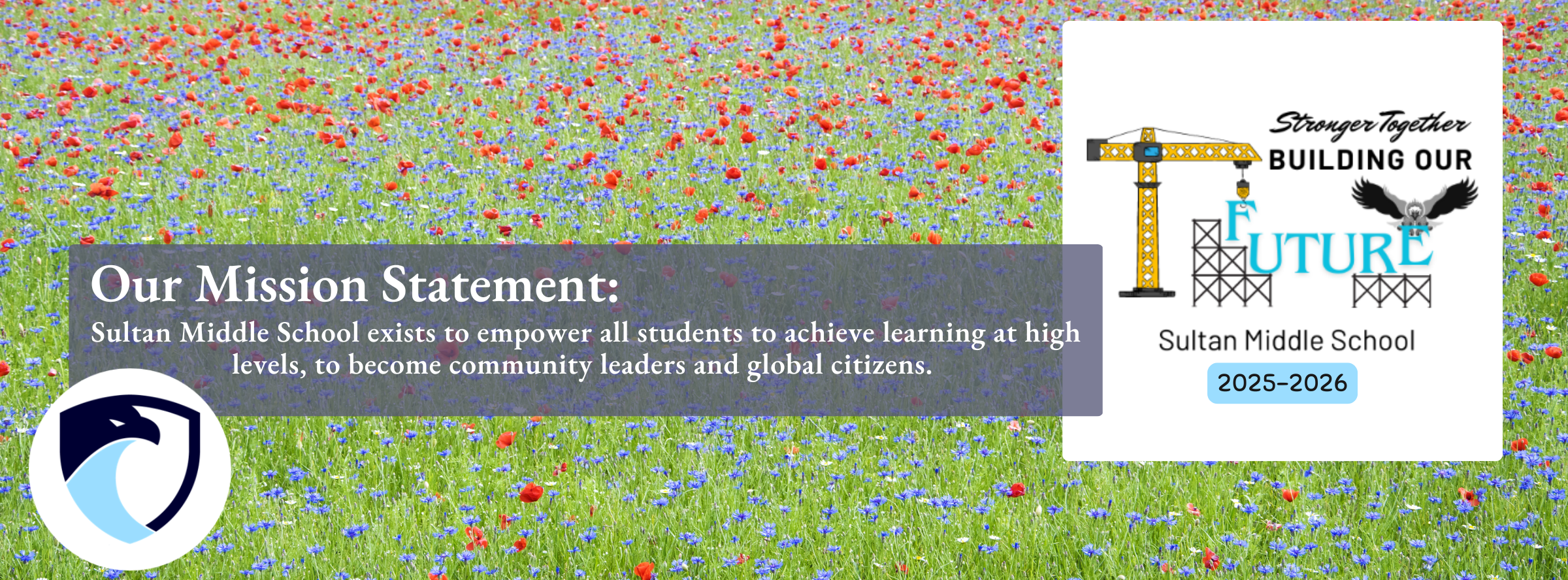 Our Mission Statement: Sultan Middle School exists to empower all students to achieve at high levels, to become community leaders and global citizens.