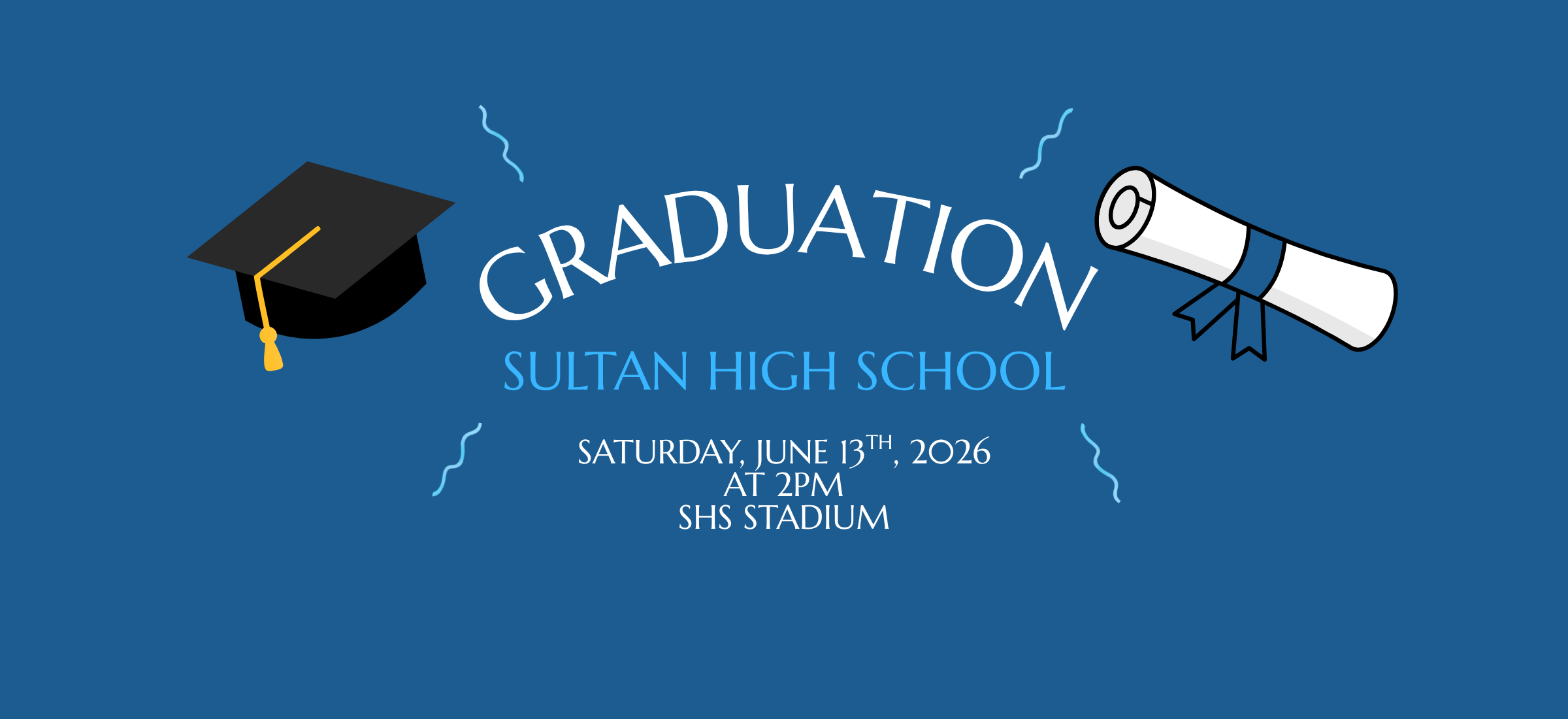 GRADUATION - SULTAN HIGH SCHOOL - SATURDAY, JUNE 13TH, 2026 AT 2PM WITH A PICTURE OF A GRADUATION CAP AND A PICTURE OF A ROLLED DIPLOMA
