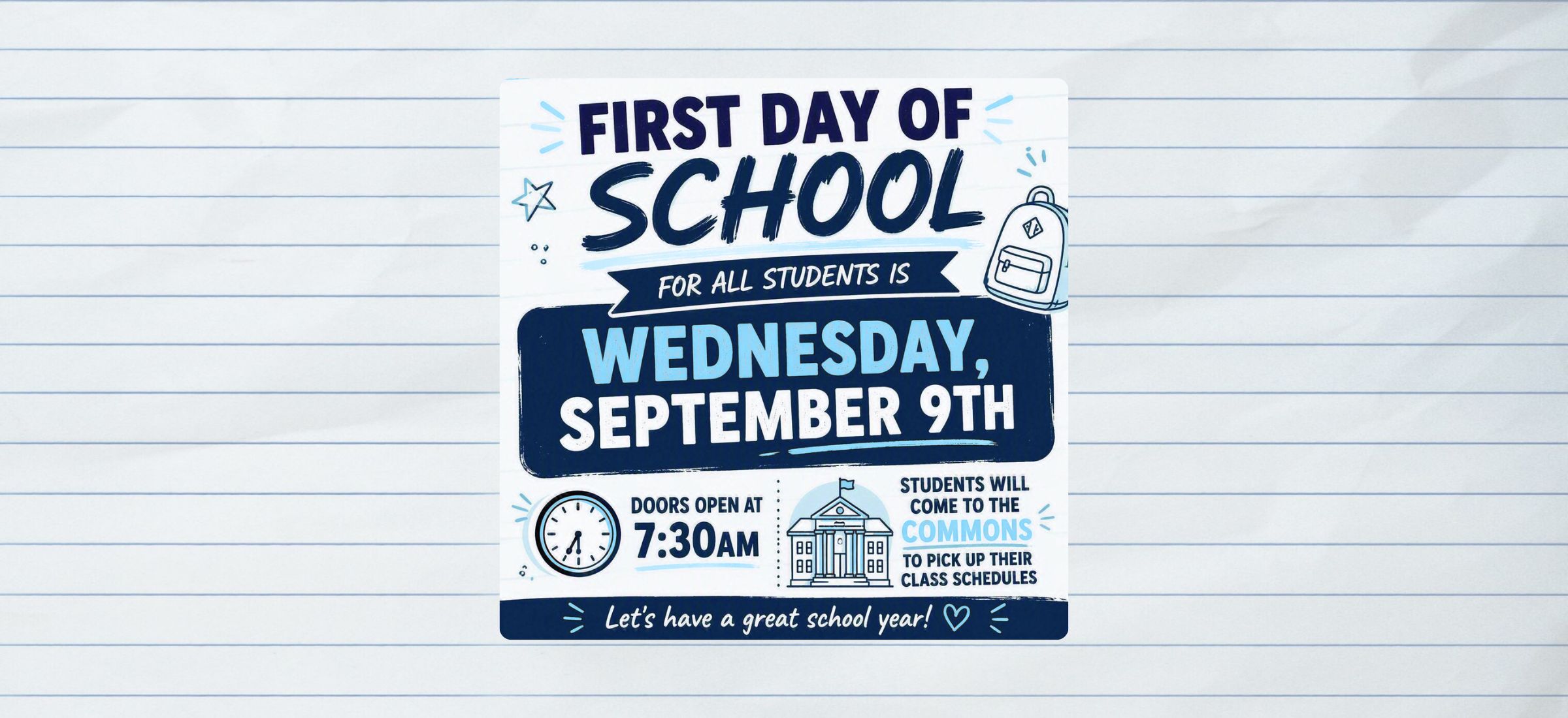 First day of School for all SHS students is Wednesday, September 9th. Doors open at 7:30AM. Students will come to the Commons to pick up their class schedules. 