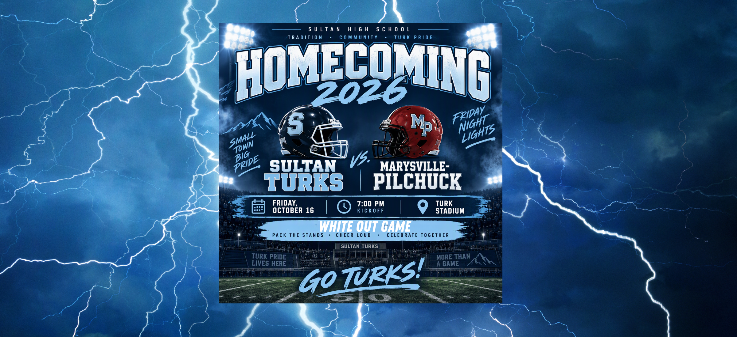 Homecoming Football Game, Friday, October 16 at 7:00pm. Sultan Turks vs. Marysville-Pilchuck. White out game information flyer