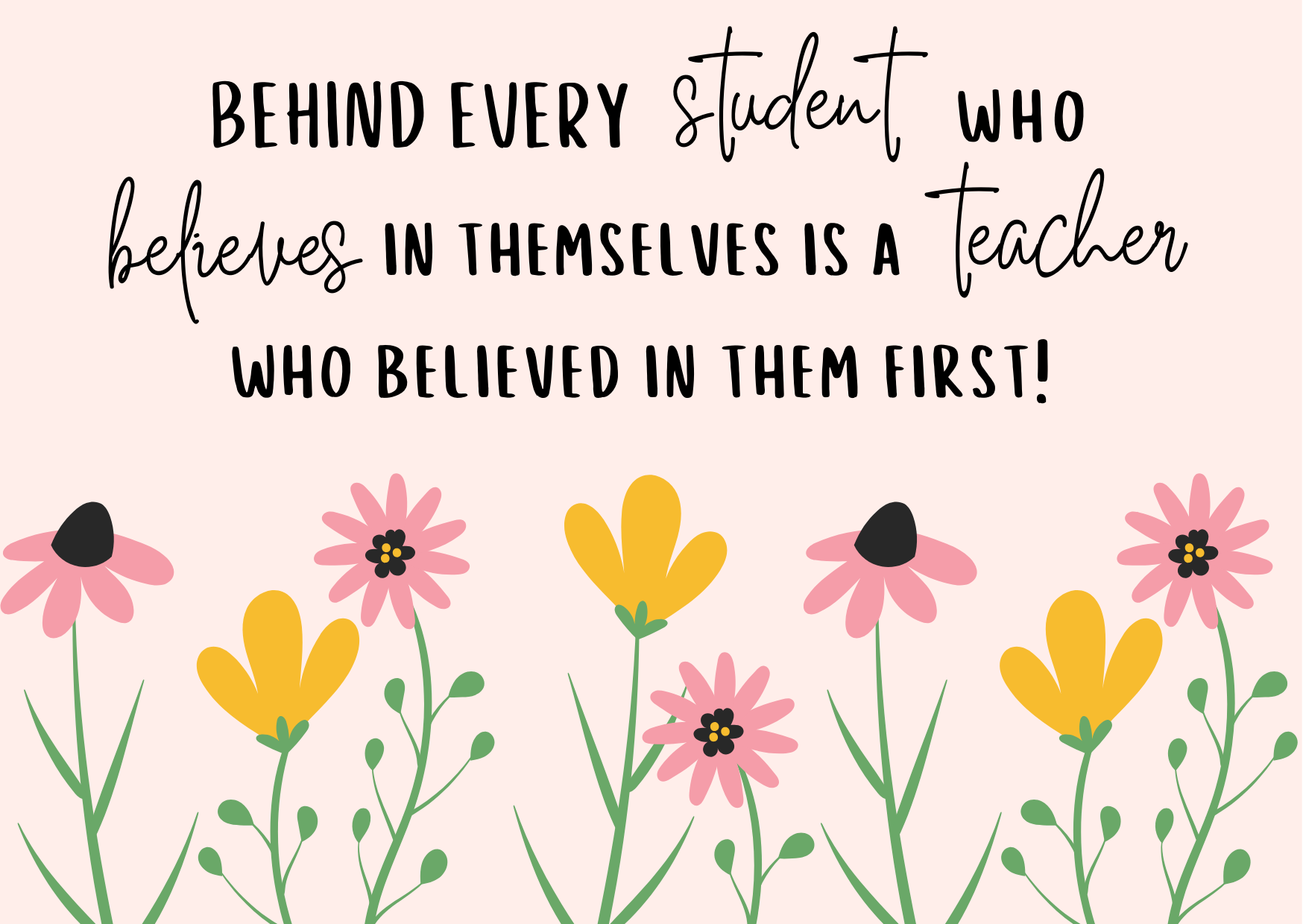 Behind Every Students is a Teacher