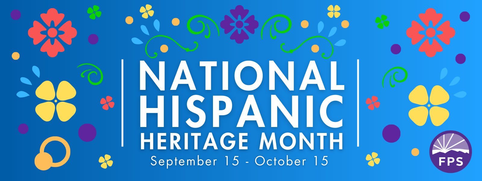 National HIspanic Heritage Month Sept 15 - Oct 15