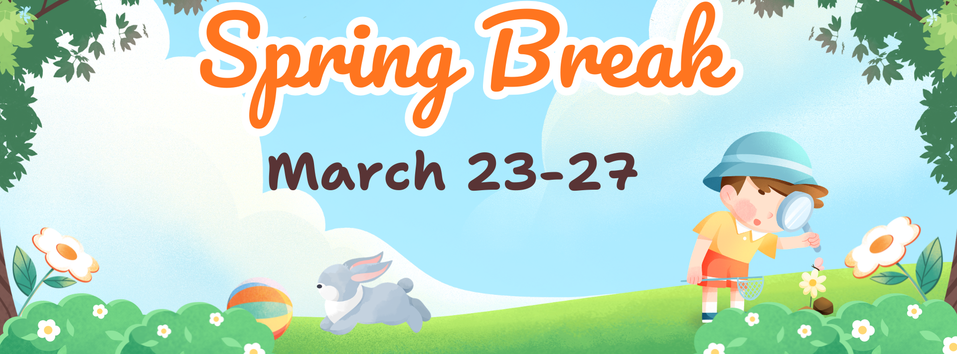 Spring Break March 23 - 27th