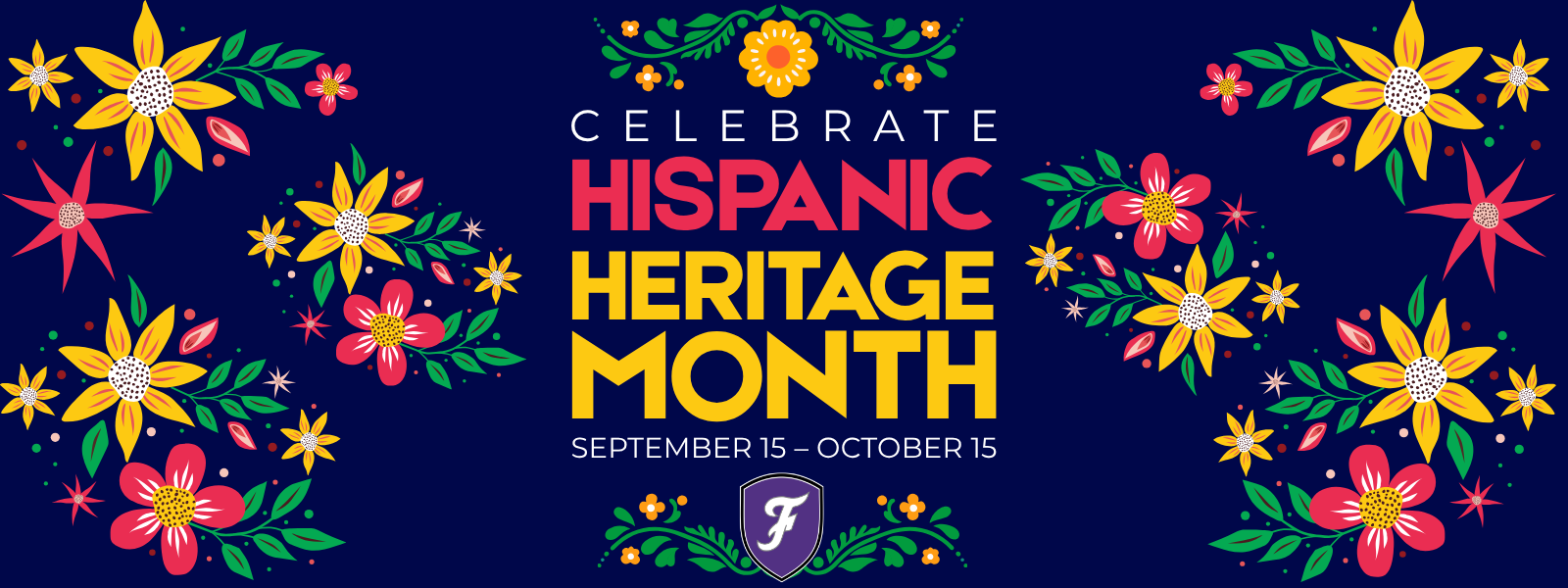 Blue background with text "Celebrate Hispanic Heritage Month" and colorful flowers around it. Text reads "September 15 - October 15."