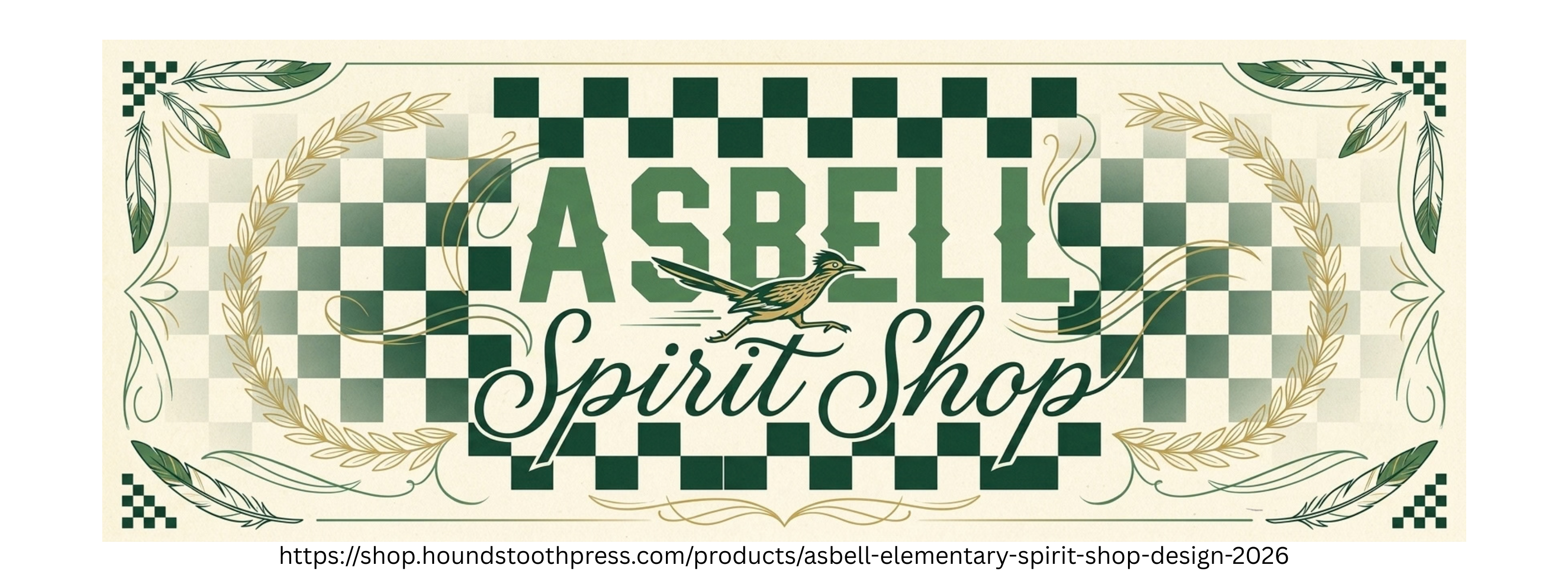 Green and white checkered pattern with "Asbell Spirit Shop" in green text. A bird sits on a leaf, framed by golden wheat. Visit https://shop.houndstoothpress.com/products/asbell-elementary-spirit-shop-design-2026.
