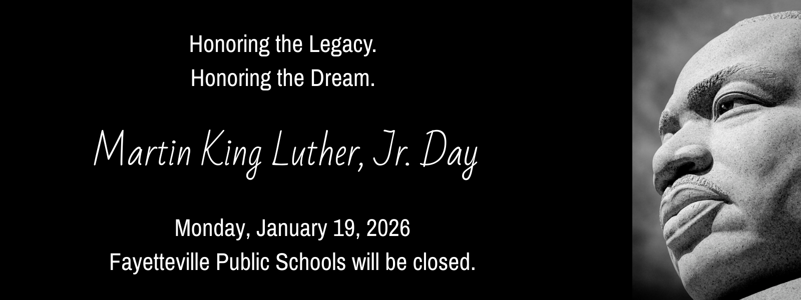 Marlin Luther King Jr. Day - Monday, January 19, 2026 - Fayetteville Public Schools Closed