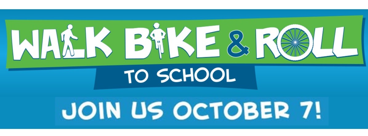 A blue banner promoting walking, biking, and rolling to school. It reads "Walk Bike &amp; Roll to School" with a date "Join us October 7!"
