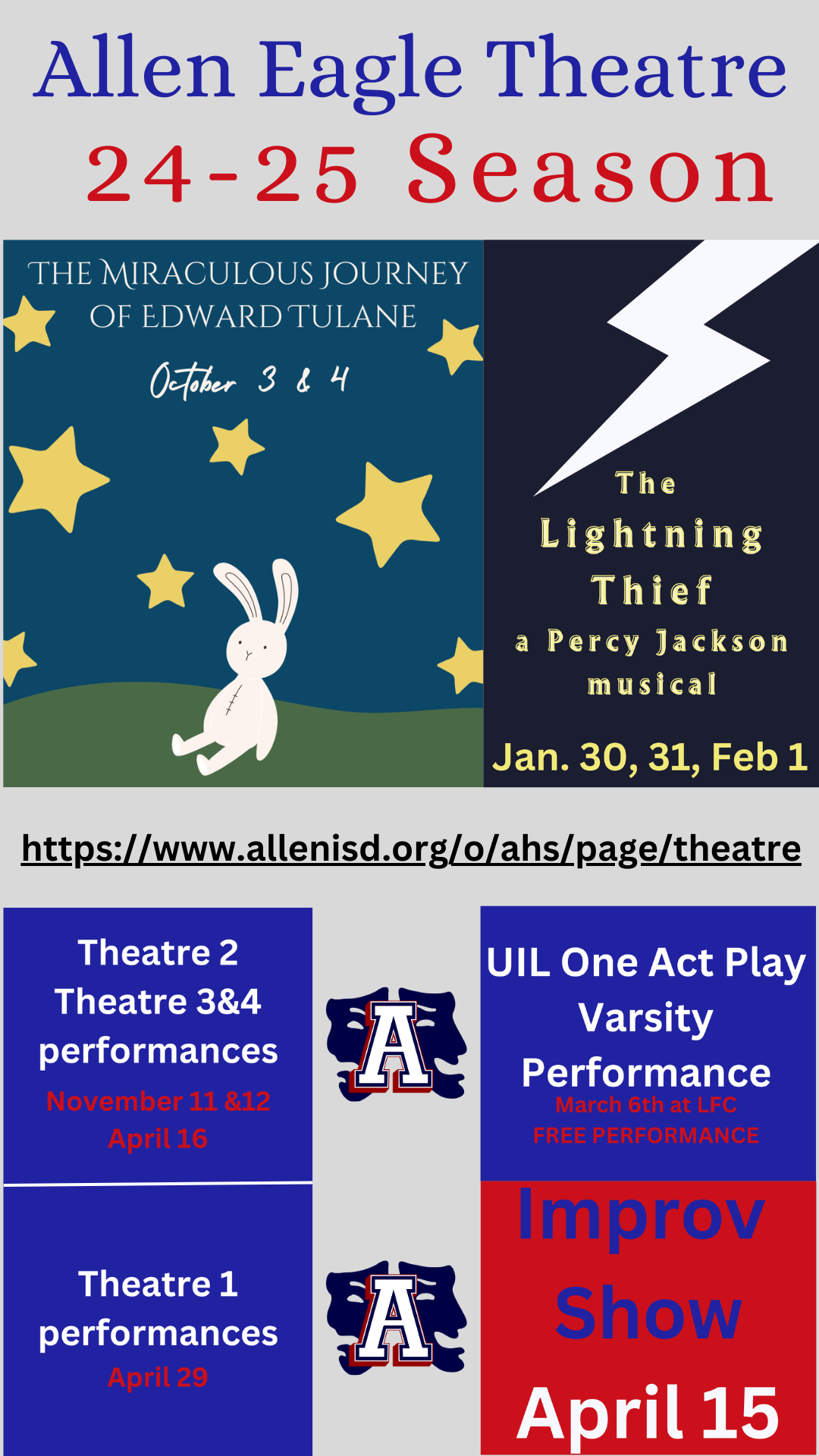 Allen HS Theatre Season.  Fall Play- The Miraculous Journey of Edward Tulane, October 3&4, The Lighting Thief A Percy Jackson Musical Jan 30,31, Feb 1, Theatre 2, 3, 4 performances Nov 11, 12,  April 16, Theatre 1 Performance April 29, Improv Night April 15.