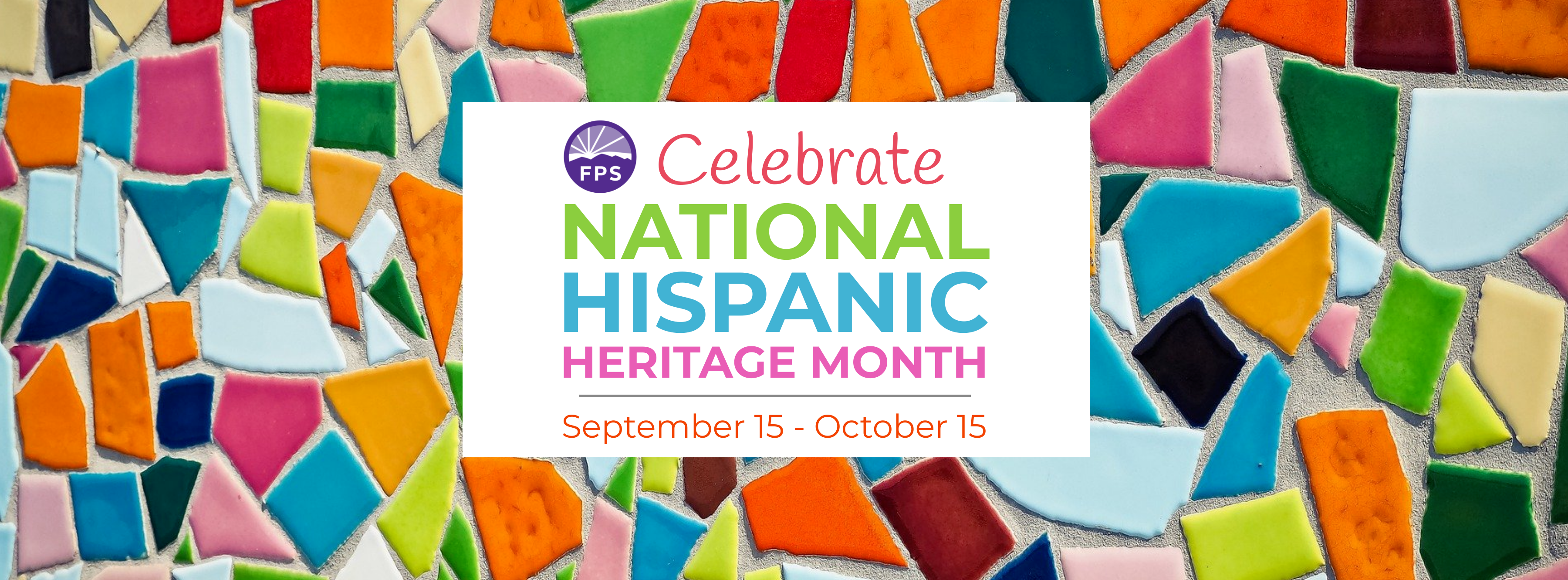 Celebrate National Hispanic Heritage Month - Sept 15 - Oct 15