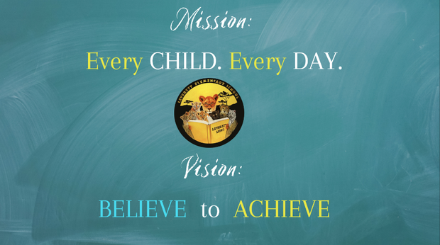 Poster stating Leverett's Mission: Every Child. Every Day. And Leverett's Vision : Believe to Achieve