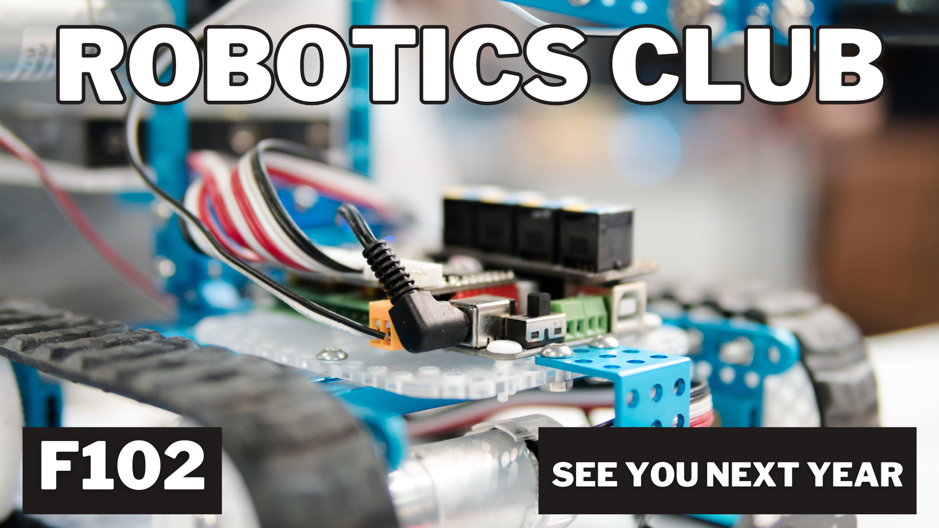 Robotics meets in room F102, See you next year