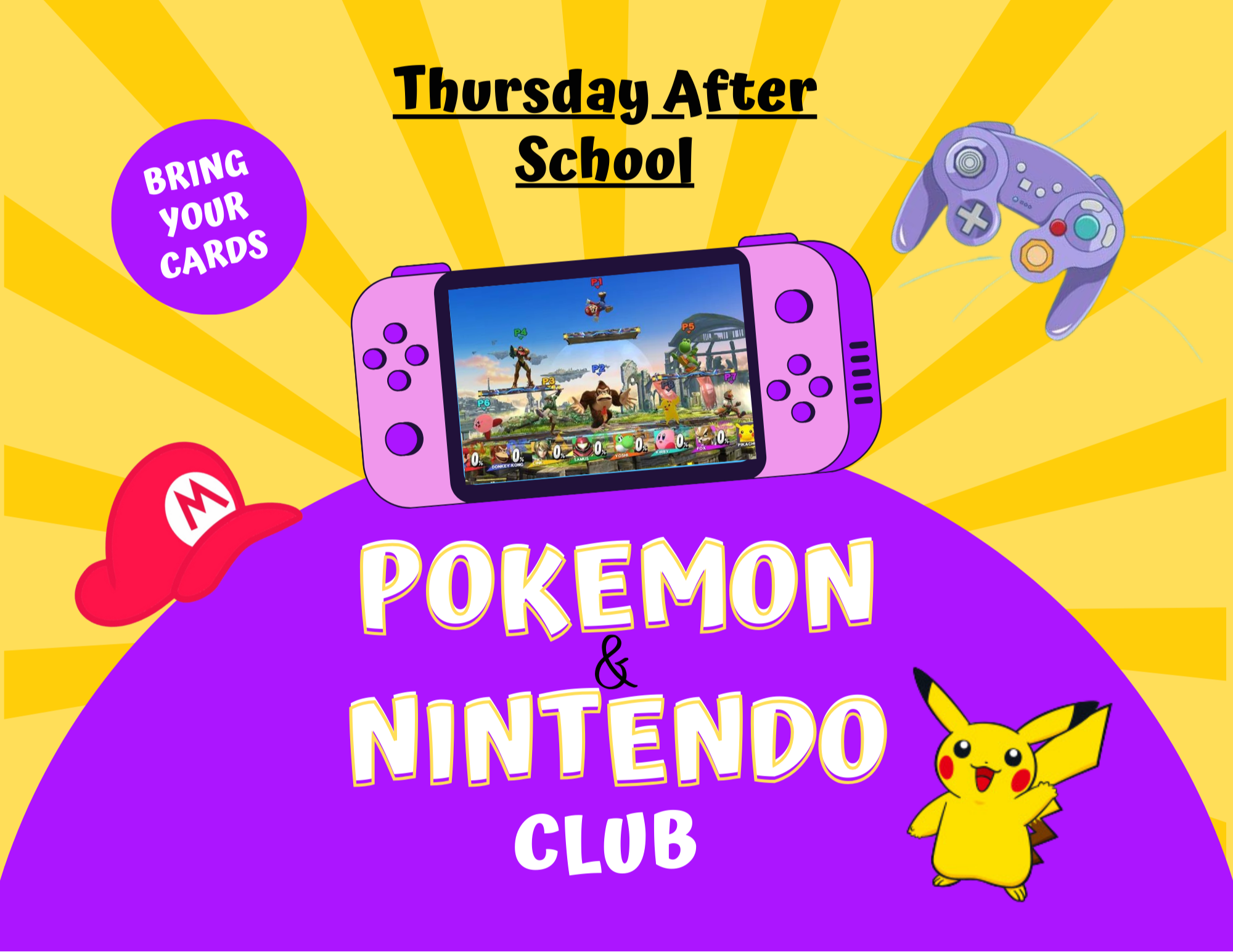  Pokemon & Nintendo Club: Thursdays, 3:35-4:20, Room A104.  Bring Your Cards