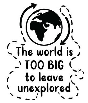 The world is too big to leave unexplored