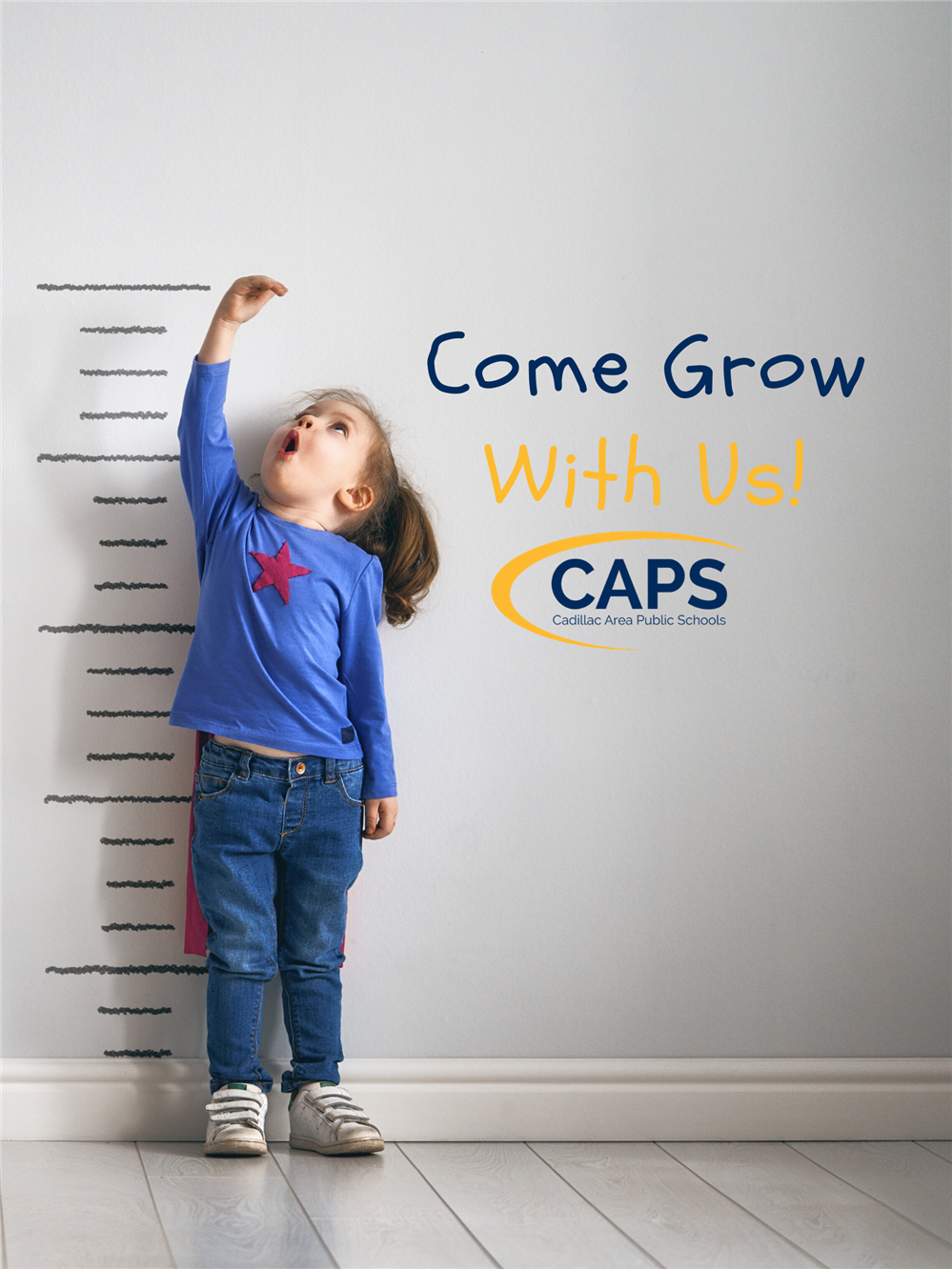 Come Grow With Ua CAPS Cadillac Area Public Schools with a pre-school student measuring herself on a wall.