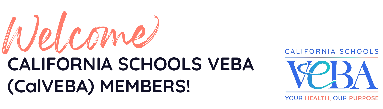Welcome California Schools Veba (CalVEBA) Members!