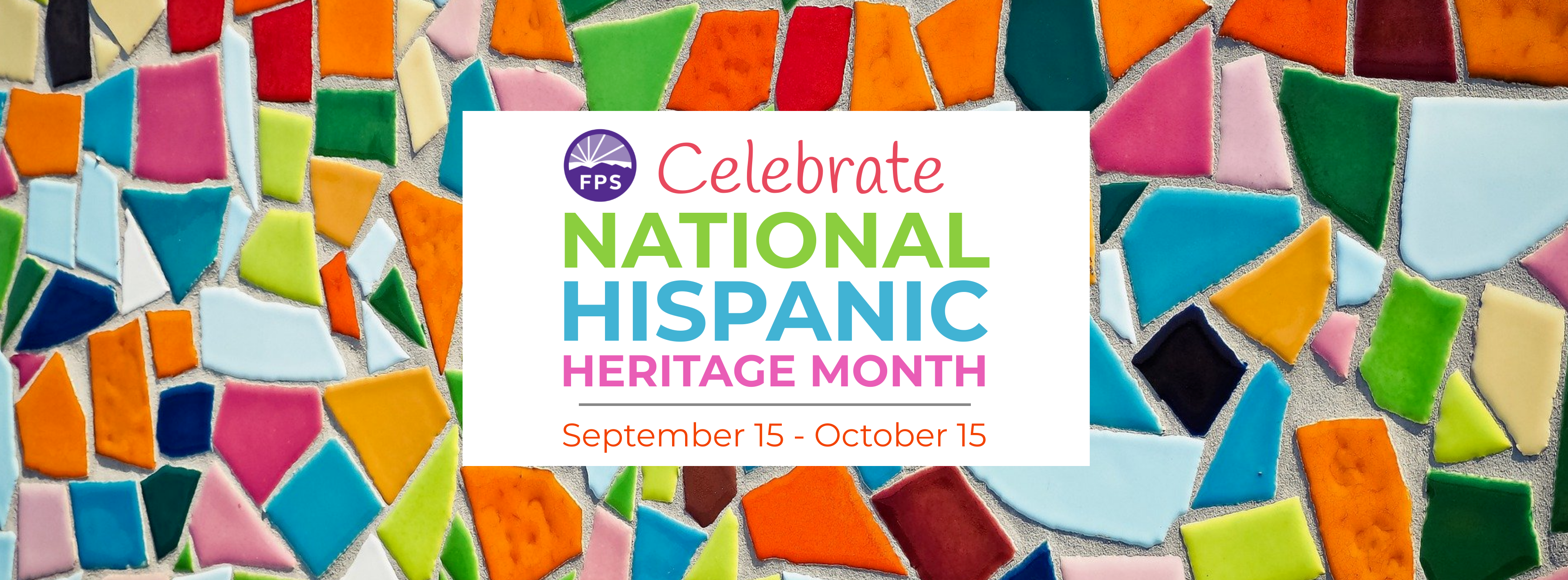 Celebrate National Hispanic Heritage Month – Sept 15 – Oct 15