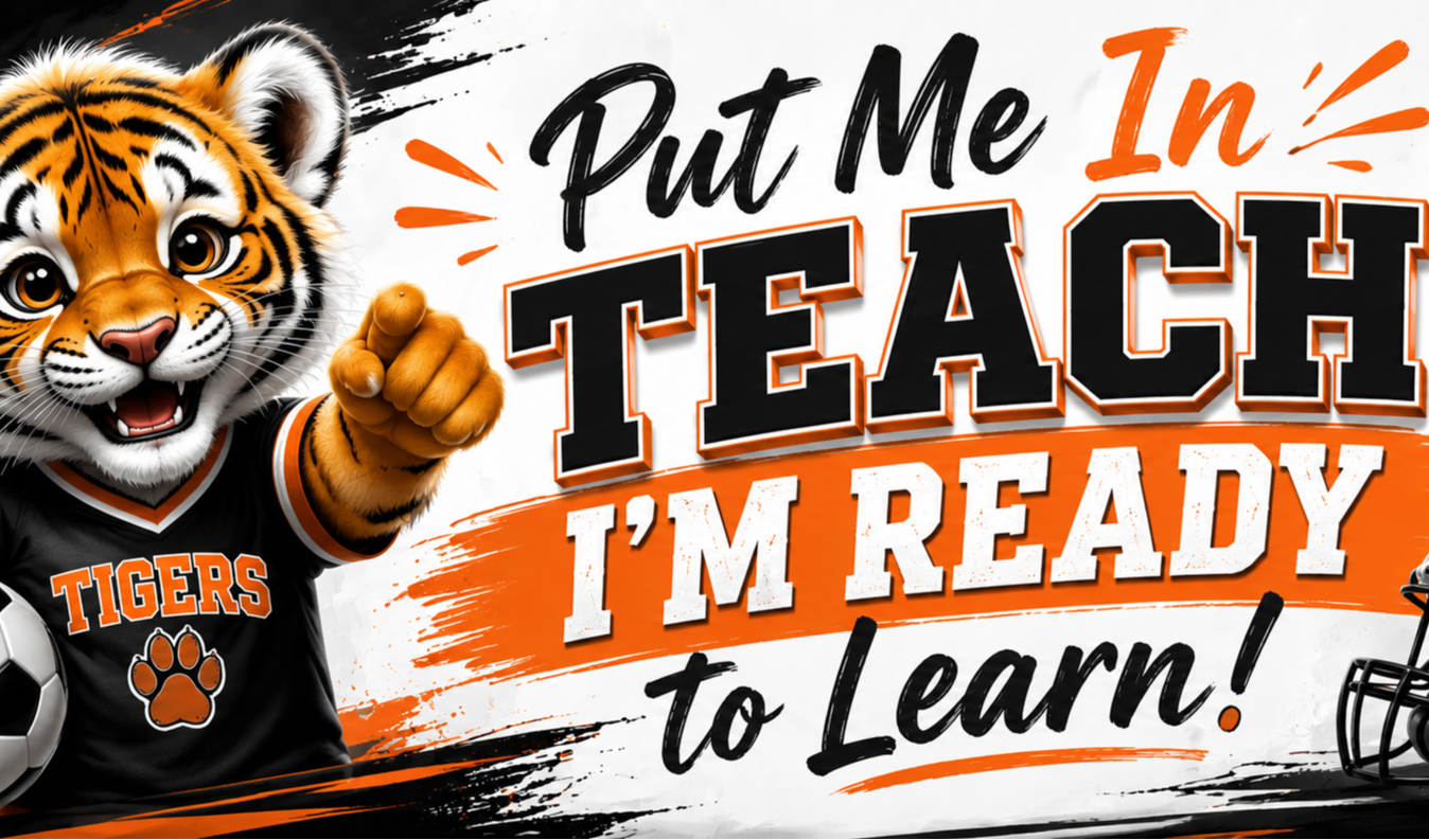 A tiger mascot holds a soccer ball, basketball, and football, with sports equipment. The text reads "Put Me In, Teach, I'm Ready to Learn!".