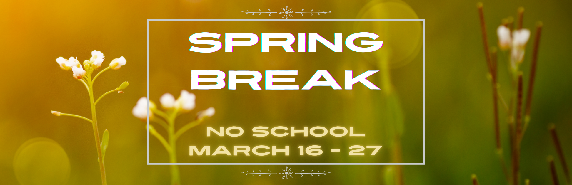 No School during Spring Break March 16-27, 2026