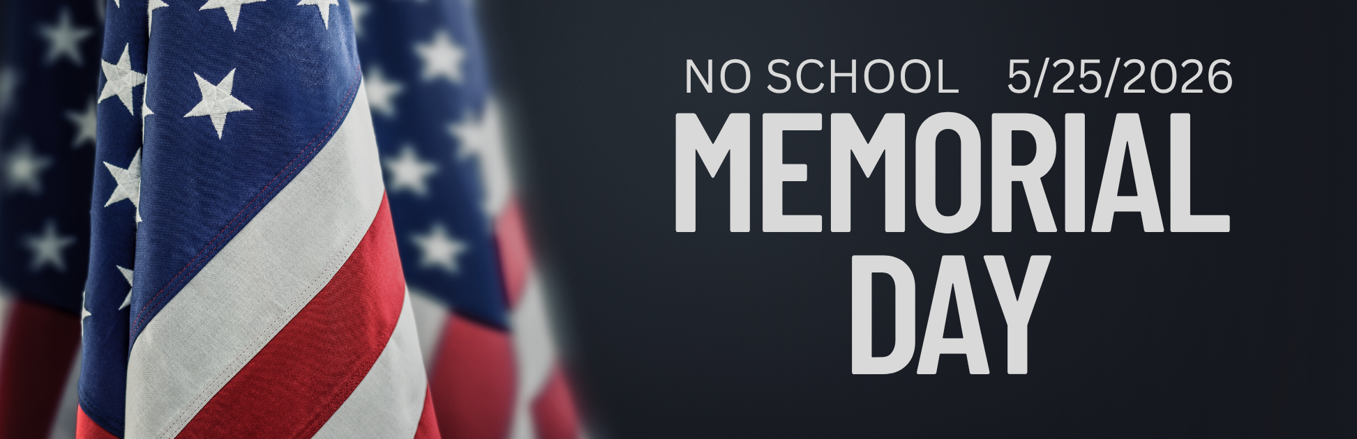 Memorial Day. No school on Monday, May 25, 2026