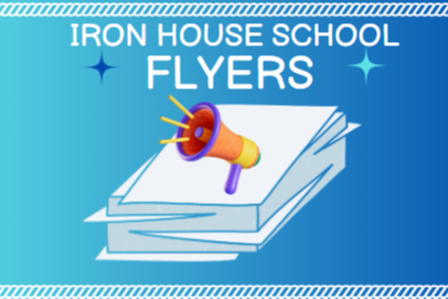 Iron House School Flyers