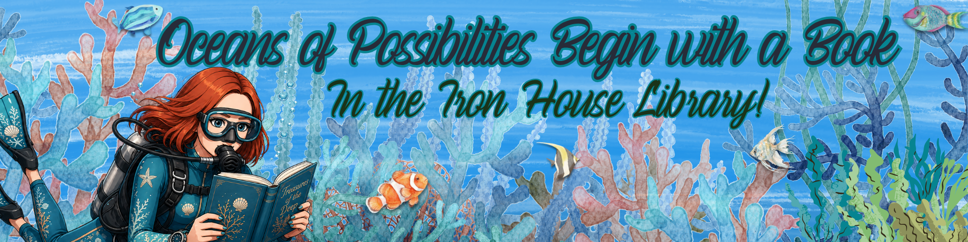 Ocean of Possibilities begin with a book in the Iron House Library
