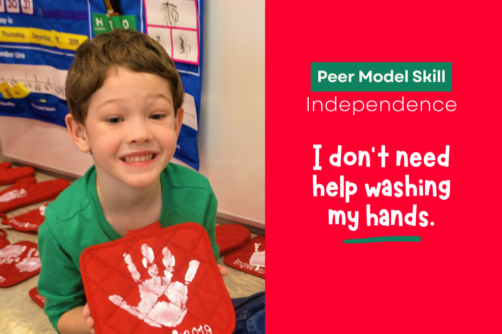 Peer Model Readiness Skill:  Independence - I don't need help washing my hands.!
