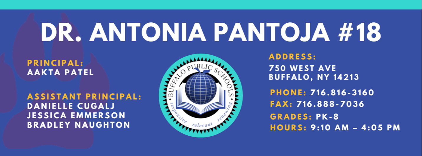 DR. ANTONIA PANTOJA  PRINCIPAL:  AAKTA PATEL  ASSISTANT PRINCIPAL:  JESSICA EMMERSON  BRADLEY NAUGHTON , Danielle Cugalj  ADDRESS:  750 WEST AVE  BUFFALO, NY 14213  PHONE: 716.816-3160  FAX: 716.888-7036  GRADES: PK-8  HOURS: 9:10 AM - 4:05 PM 