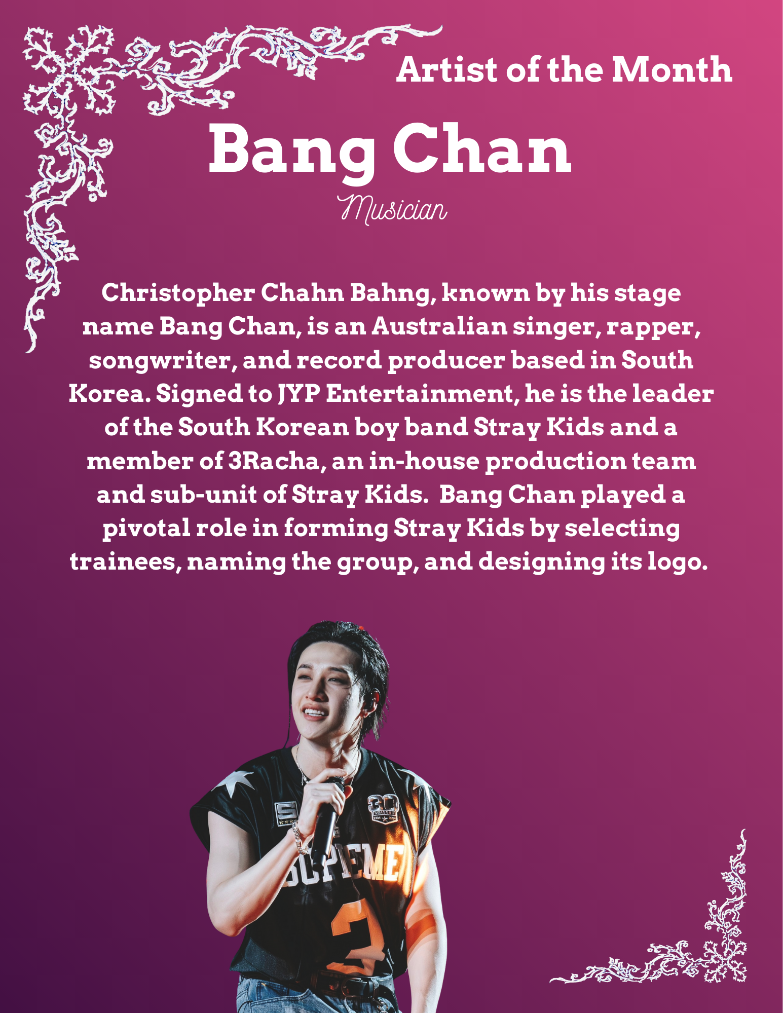 Christopher Chahn Bahng, known by his stage name Bang Chan, is an Australian singer, rapper, songwriter, and record producer based in South Korea. Signed to JYP Entertainment, he is the leader of the South Korean boy band Stray Kids and a member of 3Racha, an in-house production team and sub-unit of Stray Kids. Bang Chan played a pivotal role in forming Stray Kids by selecting trainees, naming the group, and designing its logo.