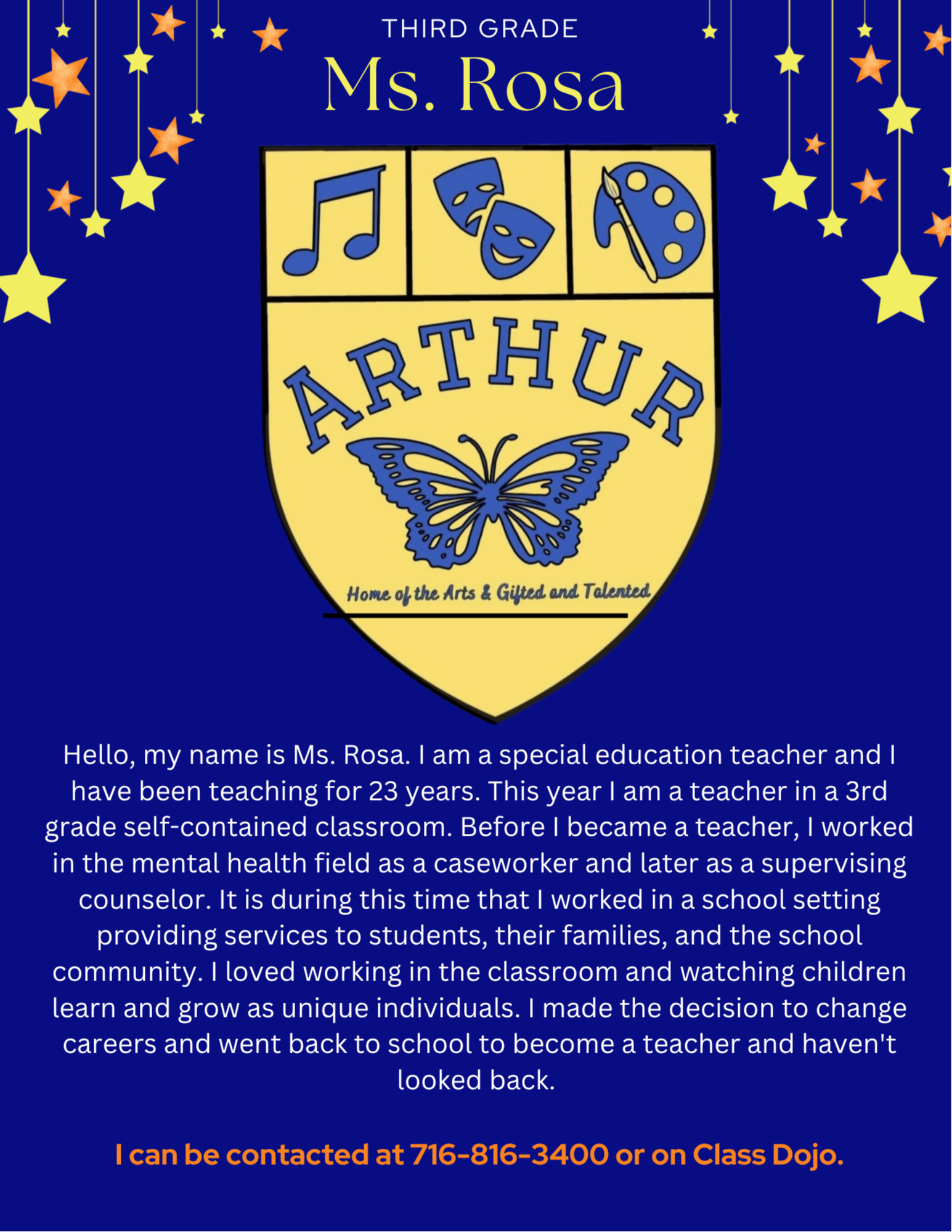 Hello, my name is Ms. Rosa. I am a special education teacher and I have been teaching for 23` years. This year I am a teacher in a 3rd grade self-contained classroom. Before I became a teacher, I worked in the mental health field as a caseworker and later as a supervising counselor. It is during this time that I worked in a school setting providing services to students, their families, and the school community. I loved working in the classroom and watching children learn and grow as unique individuals. I made the decision to change careers and went back to school to become a teacher and haven't looked back.