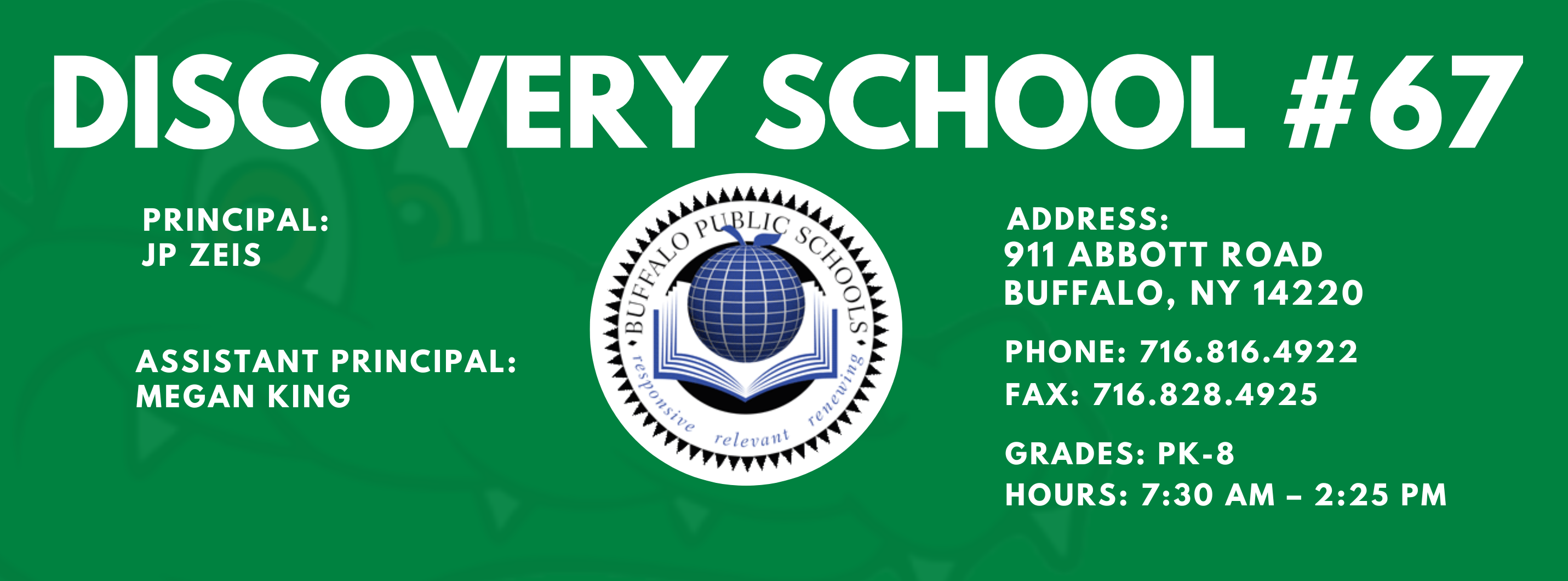 Green informational graphic for Discovery School #67 featuring the Buffalo Public Schools seal. Text lists school leadership and contact details: Principal JP Zeis; Assistant Principal Megan King; Address 911 Abbott Road, Buffalo, NY 14220; Phone 716‑816‑4922; Fax 716‑828‑4925; Grades PK–8; School hours 7:30 AM–2:25 PM.
