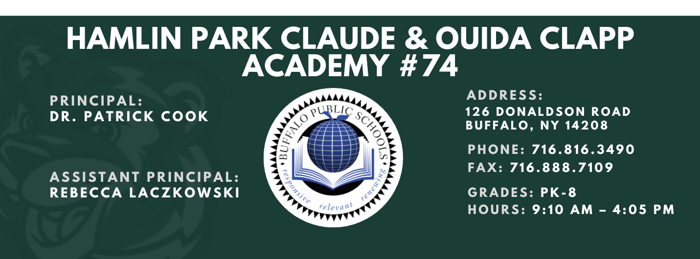 HAMLIN PARK CLAUDE &amp; OUIDA CLAPP  ACADEMY  PRINCIPAL:  DR. PATRICK COOK  ASSISTANT PRINCIPAL:  Rebecca Laczkowski  ADDRESS:  126 DONALDSON ROAD  BUFFALO, NY 14208  PHONE: 716.816.3490  FAX: 716.888.7109  GRADES: PK-8  HOURS: 9:10 AM - 4:05 PM 