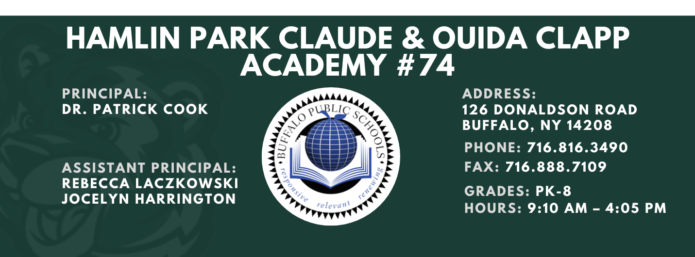 HAMLIN PARK CLAUDE &amp; OUIDA CLAPP  ACADEMY  PRINCIPAL:  DR. PATRICK COOK  ASSISTANT PRINCIPAL:  Rebecca Laczkowski  ADDRESS:  126 DONALDSON ROAD  BUFFALO, NY 14208  PHONE: 716.816.3490  FAX: 716.888.7109  GRADES: PK-8  HOURS: 9:10 AM - 4:05 PM 