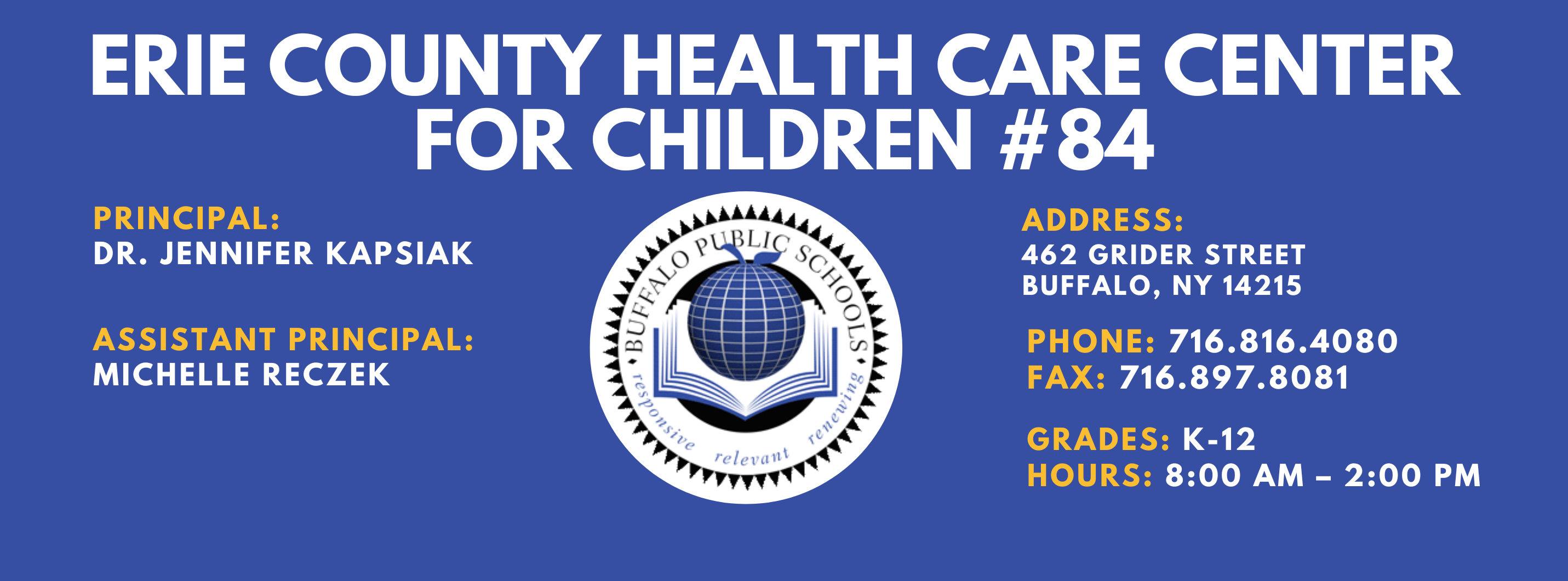 Blue banner for Erie County Health Care Center for Children #84. Text lists: Principal Dr. Jennifer Kapsiak; Assistant Principal Michelle Reczek. Address: 462 Grider Street, Buffalo, NY 14215. Phone: 716‑816‑4080; Fax: 716‑897‑8081. Grades K–12. Hours: 8:00 AM–2:00 PM. Centered Buffalo Public Schools seal with globe and open book.