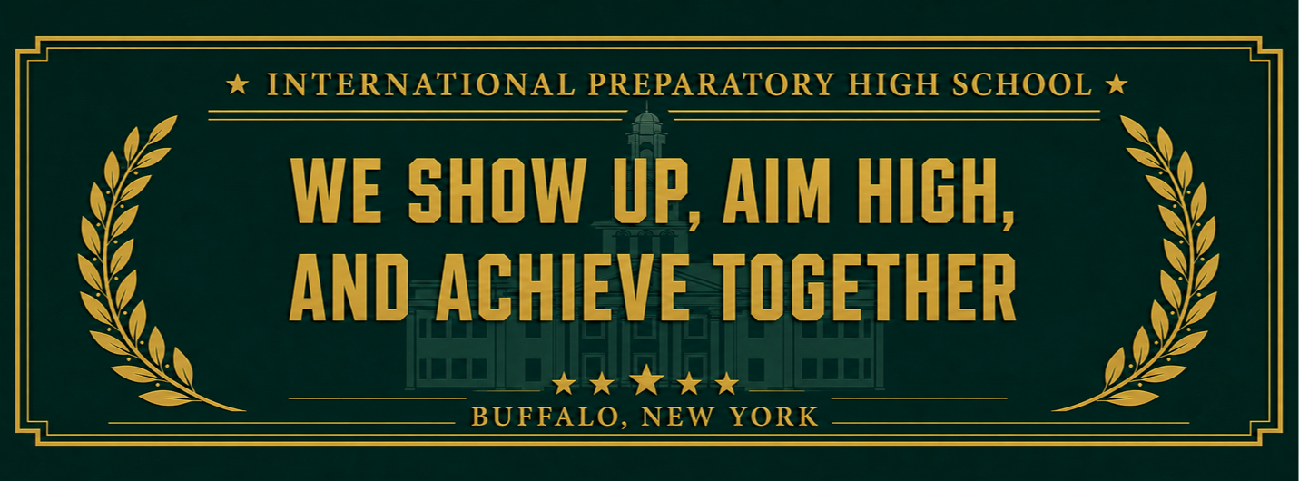 International Preparatory High School banner with the message: “We Show Up, Aim High, and Achieve Together.” Buffalo, New York.