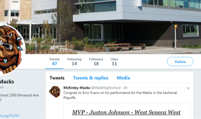 Screenshot of McKinley High School's Twitter page. Has picture of School. Tweets 47 Following 14 Followers 18 Likes 11. McKinley Macks @Mackhighschool McKinley High School 1500 Elmwood Ave. Buffalo NY 14207 Buffaloschools.org/ps305 Tweets Tweets & Replies Media McKinley Macks Congrats to Emir Evans on his performance for the macks in the sectional playoffs MVP- Juston Johnson - West Seneca