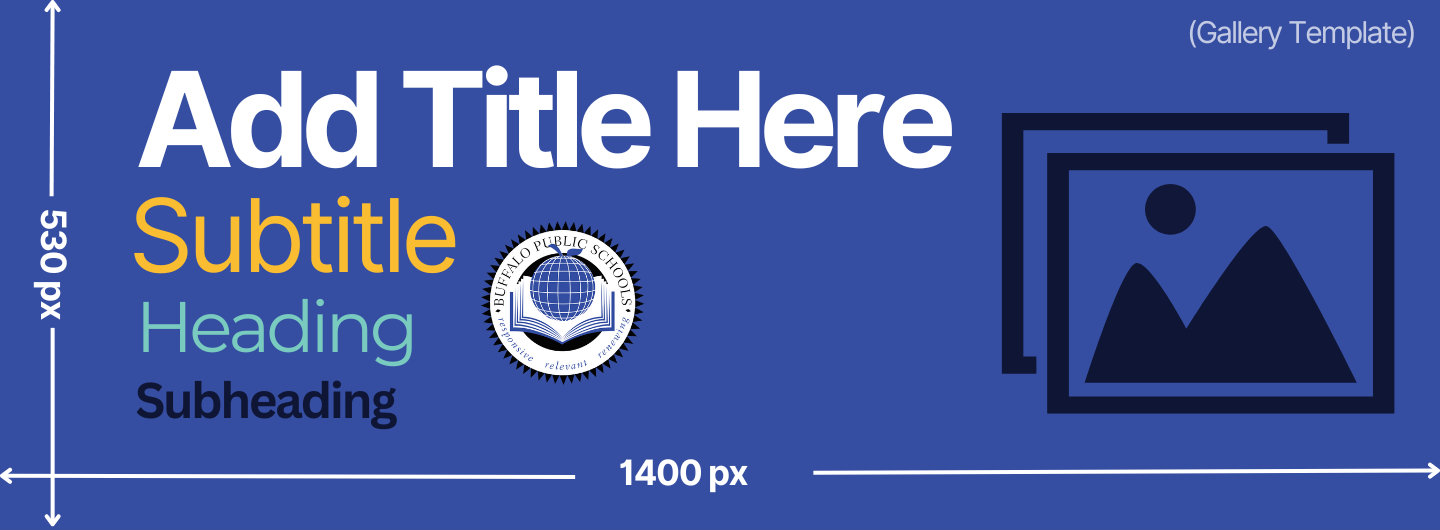 Rotating Gallery Graphic Template The rotating gallery is the main picture on every building homepage. Accompanying Images to be used should be 1440 x 530 px click below to use a template with BPS fonts and colors.  The rotating gallery is on every building homepage. It should always have the informational banner first, a photo of the building second.  Editors can add subsequent gallery banners after that .