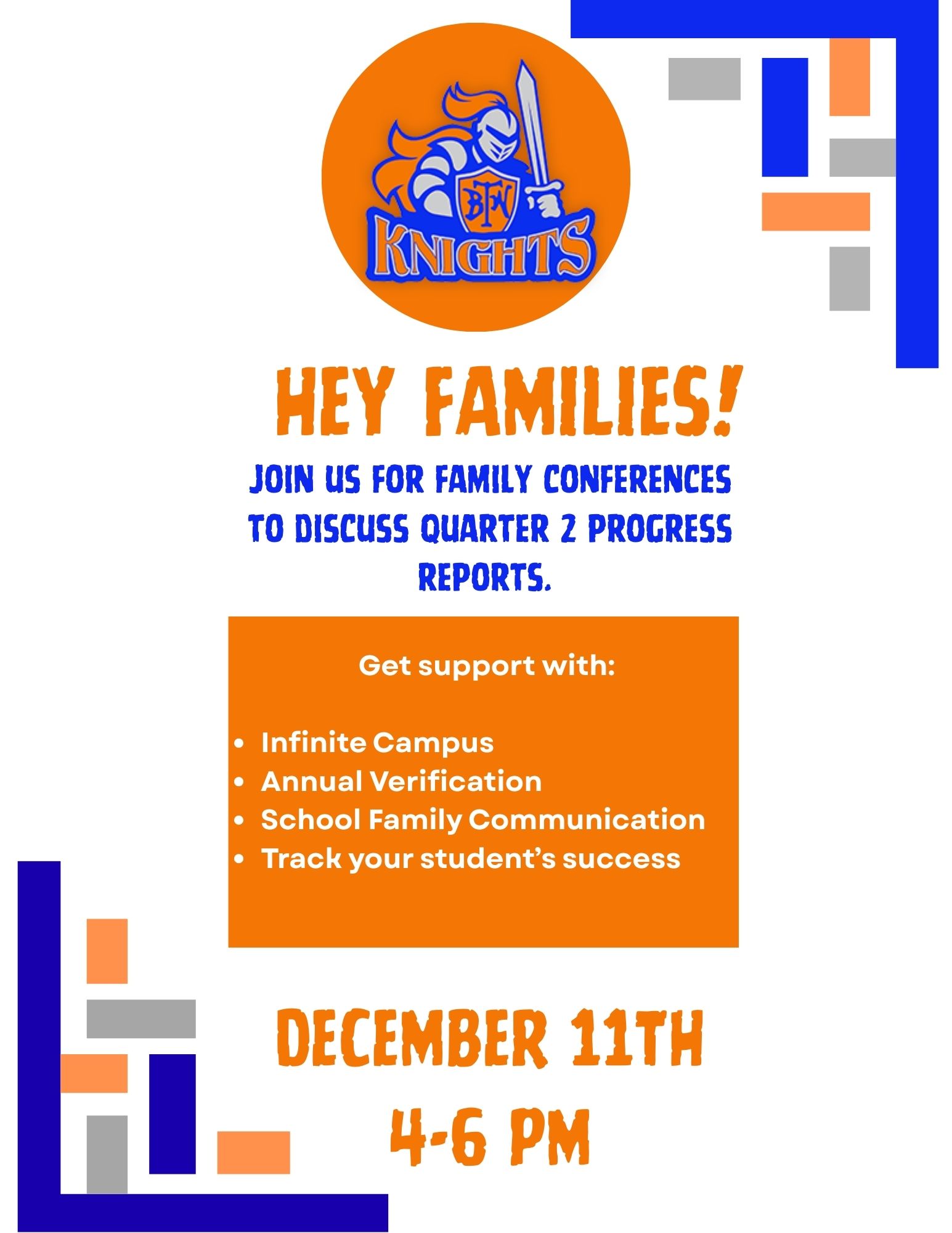 Hey Families!  Join us for family conferences  to discuss quarter 2 progress reports. Get support with: Infinite Campus Annual VerificationSchool Family CommunicationTrack your student’s success. December 11th, 4-6 pm