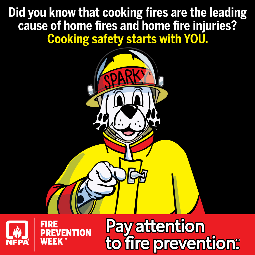 Cartoon fireman dog for Fire Prevention Week: Did you know that cooking fires are the leading cause of home fires and home fire injuries? Cooking safety starts with YOU. Fire Prevention Week. Pay attention to fire prevention.