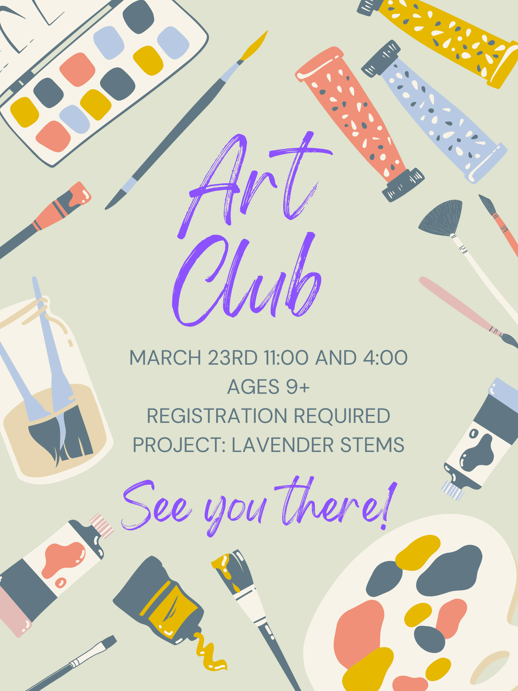 Art Club on March 23rd at 11am and 4pm for ages 9 and up. Project is Lavender Stems