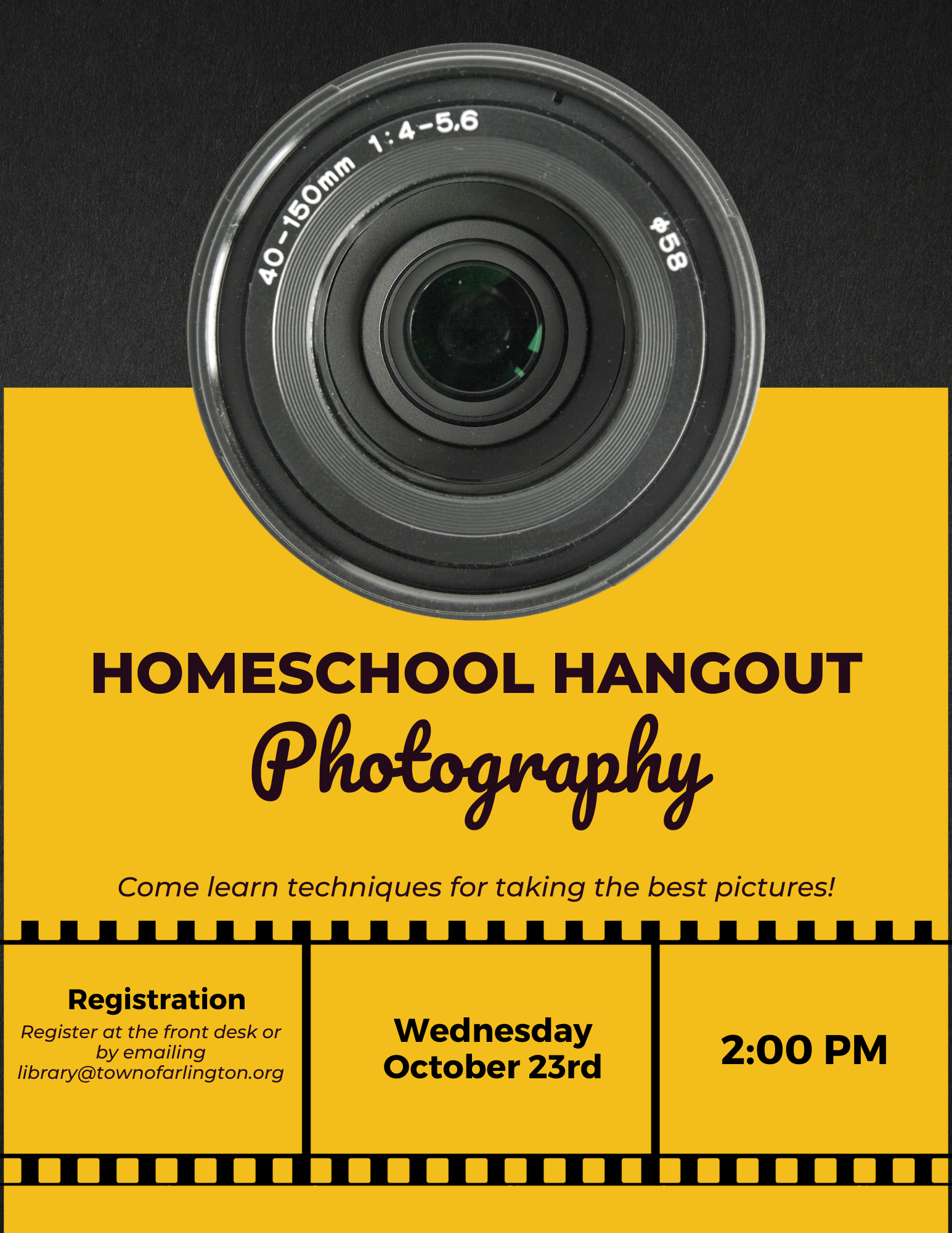 Camera lens with black above and yellow below. Text says Homeschool Hangout Photography - come learn techniques for taking the best pictures. Wednesday, Oct 23, 2pm. Register at Library or by emailing library@townofarlinton.org